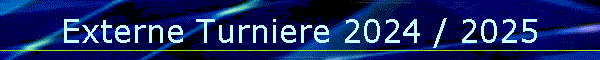 Externe Turniere 2024 / 2025
