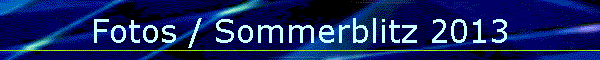 Fotos / Sommerblitz 2013