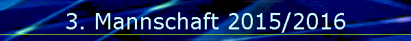 3. Mannschaft 2015/2016