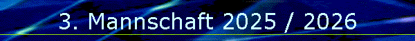 3. Mannschaft 2025 / 2026