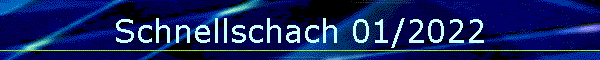 Schnellschach 01/2022