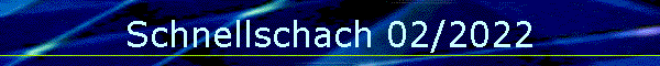 Schnellschach 02/2022