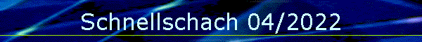 Schnellschach 04/2022