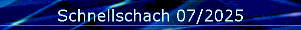 Schnellschach 07/2025