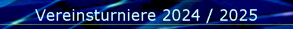 Vereinsturniere 2024 / 2025