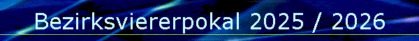 Bezirksviererpokal 2025 / 2026