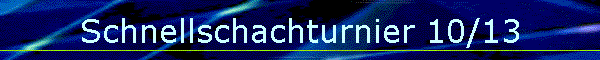 Schnellschachturnier 10/13
