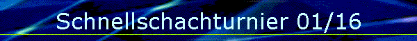 Schnellschachturnier 01/16