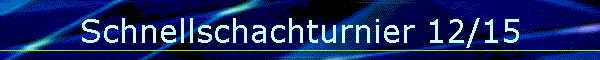 Schnellschachturnier 12/15