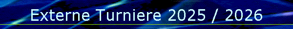 Externe Turniere 2025 / 2026